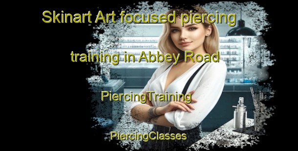 Skinart Art-focused piercing training in Abbey Road | #PiercingTraining #PiercingClasses #SkinartTraining-United Kingdom