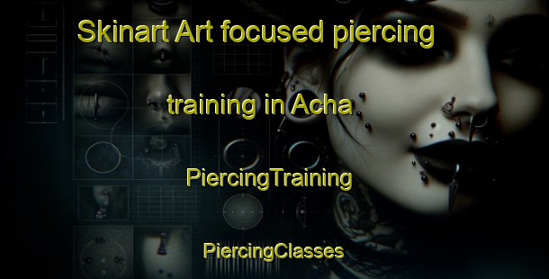 Skinart Art-focused piercing training in Acha | #PiercingTraining #PiercingClasses #SkinartTraining-United Kingdom