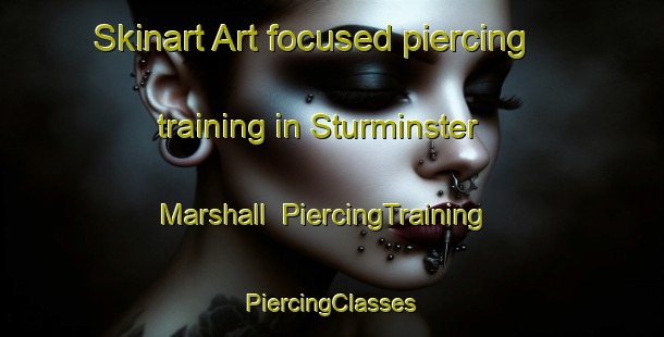 Skinart Art-focused piercing training in Sturminster Marshall | #PiercingTraining #PiercingClasses #SkinartTraining-United Kingdom