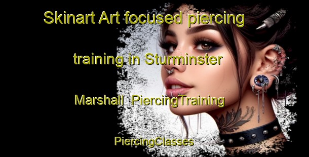 Skinart Art-focused piercing training in Sturminster Marshall | #PiercingTraining #PiercingClasses #SkinartTraining-United Kingdom