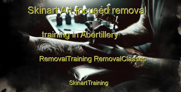 Skinart Art-focused removal training in Abertillery | #RemovalTraining #RemovalClasses #SkinartTraining-United Kingdom