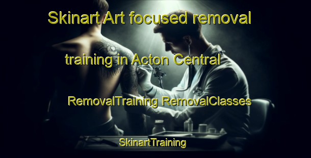 Skinart Art-focused removal training in Acton Central | #RemovalTraining #RemovalClasses #SkinartTraining-United Kingdom