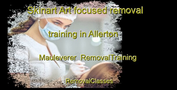 Skinart Art-focused removal training in Allerton Mauleverer | RemovalTraining | RemovalClasses | SkinartTraining-United Kingdom