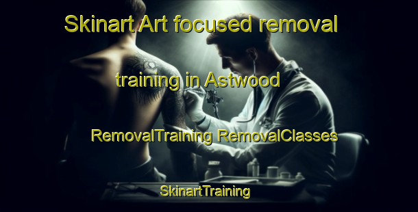 Skinart Art-focused removal training in Astwood | #RemovalTraining #RemovalClasses #SkinartTraining-United Kingdom