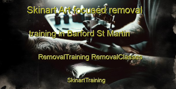 Skinart Art-focused removal training in Barford St Martin | #RemovalTraining #RemovalClasses #SkinartTraining-United Kingdom