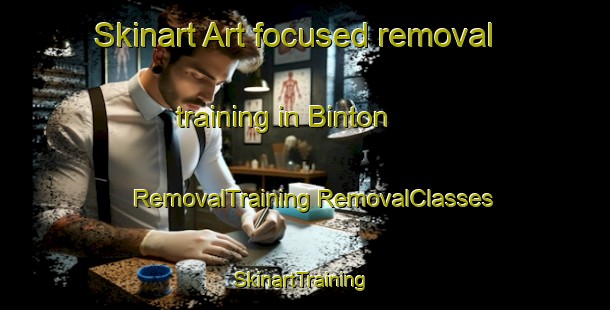 Skinart Art-focused removal training in Binton | #RemovalTraining #RemovalClasses #SkinartTraining-United Kingdom