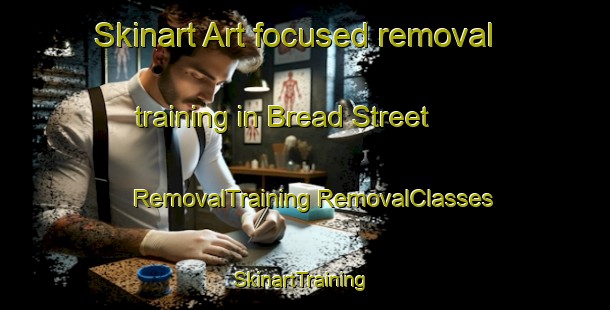 Skinart Art-focused removal training in Bread Street | #RemovalTraining #RemovalClasses #SkinartTraining-United Kingdom