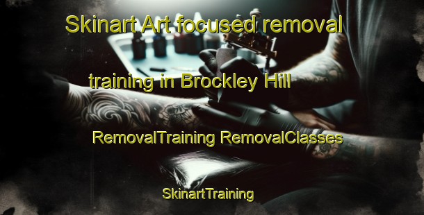 Skinart Art-focused removal training in Brockley Hill | #RemovalTraining #RemovalClasses #SkinartTraining-United Kingdom