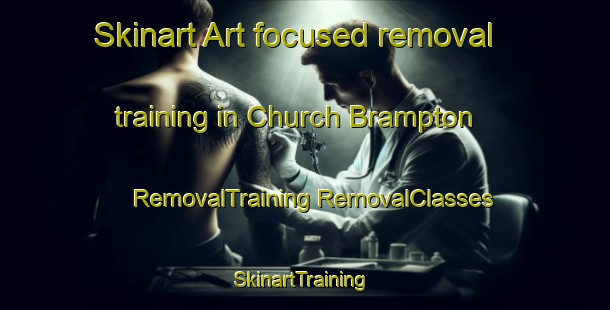 Skinart Art-focused removal training in Church Brampton | #RemovalTraining #RemovalClasses #SkinartTraining-United Kingdom