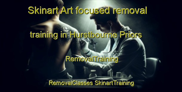 Skinart Art-focused removal training in Hurstbourne Priors | #RemovalTraining #RemovalClasses #SkinartTraining-United Kingdom