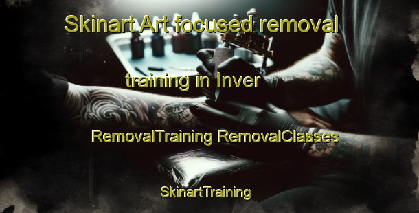 Skinart Art-focused removal training in Inver | #RemovalTraining #RemovalClasses #SkinartTraining-United Kingdom