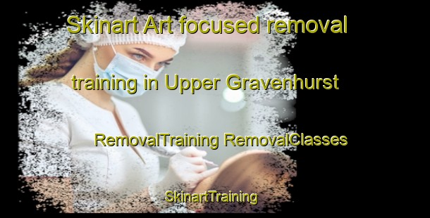 Skinart Art-focused removal training in Upper Gravenhurst | #RemovalTraining #RemovalClasses #SkinartTraining-United Kingdom