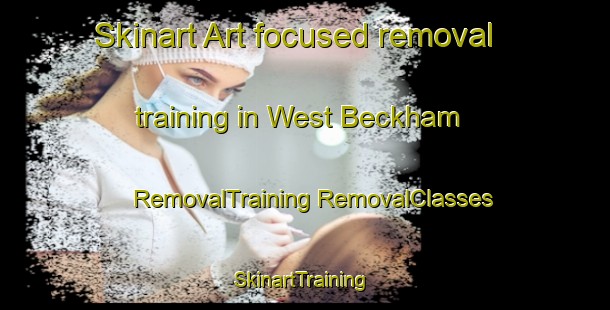 Skinart Art-focused removal training in West Beckham | #RemovalTraining #RemovalClasses #SkinartTraining-United Kingdom