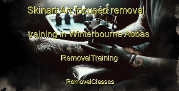 Skinart Art-focused removal training in Winterbourne Abbas | RemovalTraining | RemovalClasses | SkinartTraining-United Kingdom