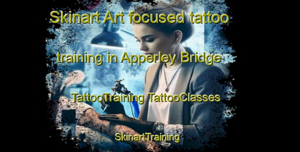 Skinart Art-focused tattoo training in Apperley Bridge | #TattooTraining #TattooClasses #SkinartTraining-United Kingdom