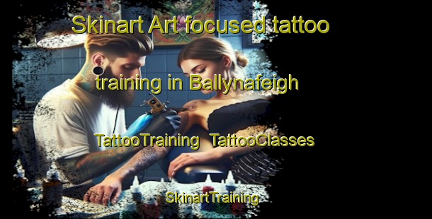 Skinart Art-focused tattoo training in Ballynafeigh | TattooTraining | TattooClasses | SkinartTraining-United Kingdom