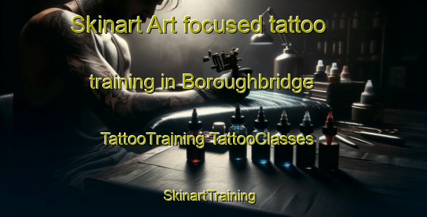 Skinart Art-focused tattoo training in Boroughbridge | #TattooTraining #TattooClasses #SkinartTraining-United Kingdom