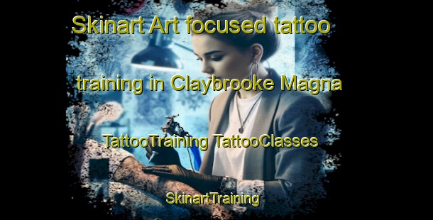 Skinart Art-focused tattoo training in Claybrooke Magna | #TattooTraining #TattooClasses #SkinartTraining-United Kingdom