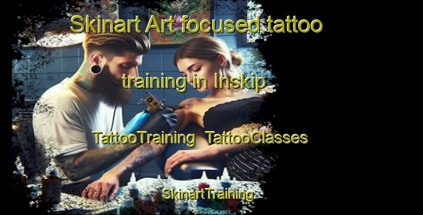 Skinart Art-focused tattoo training in Inskip | TattooTraining | TattooClasses | SkinartTraining-United Kingdom