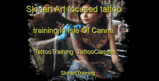 Skinart Art-focused tattoo training in Isle Of Canna | TattooTraining | TattooClasses | SkinartTraining-United Kingdom