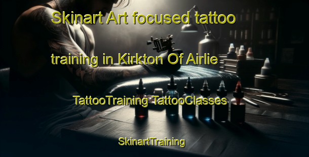 Skinart Art-focused tattoo training in Kirkton Of Airlie | #TattooTraining #TattooClasses #SkinartTraining-United Kingdom