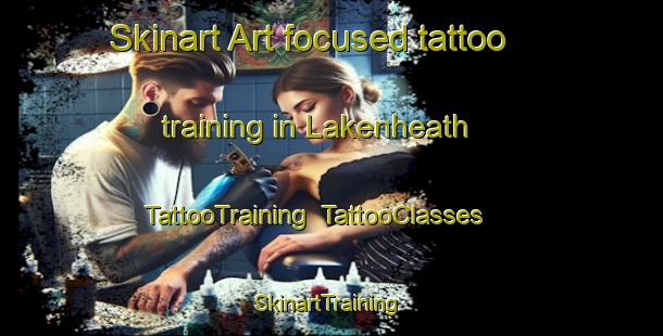 Skinart Art-focused tattoo training in Lakenheath | TattooTraining | TattooClasses | SkinartTraining-United Kingdom