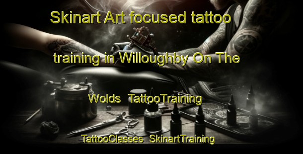 Skinart Art-focused tattoo training in Willoughby On The Wolds | TattooTraining | TattooClasses | SkinartTraining-United Kingdom