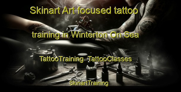 Skinart Art-focused tattoo training in Winterton On Sea | TattooTraining | TattooClasses | SkinartTraining-United Kingdom