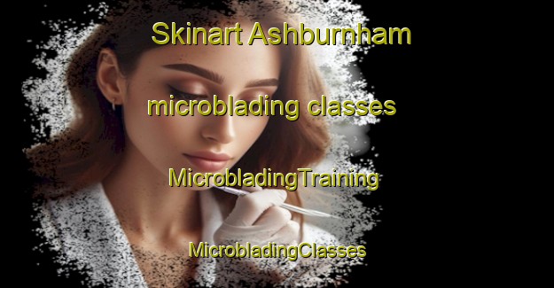 Skinart Ashburnham microblading classes | #MicrobladingTraining #MicrobladingClasses #SkinartTraining-United Kingdom