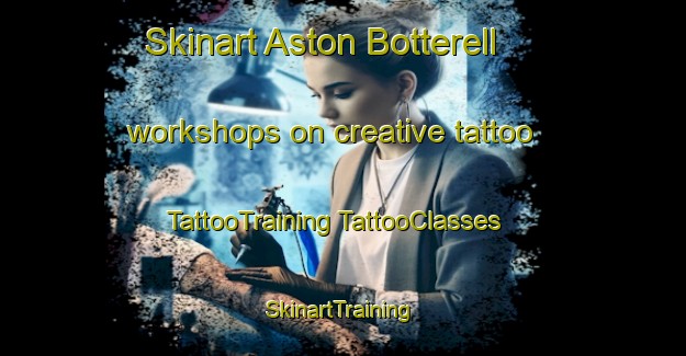 Skinart Aston Botterell workshops on creative tattoo | #TattooTraining #TattooClasses #SkinartTraining-United Kingdom