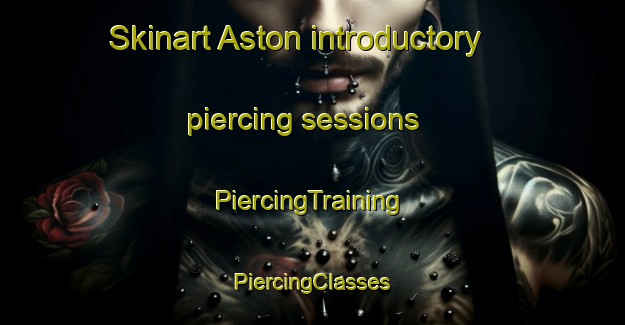 Skinart Aston introductory piercing sessions | #PiercingTraining #PiercingClasses #SkinartTraining-United Kingdom