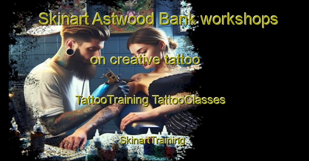 Skinart Astwood Bank workshops on creative tattoo | #TattooTraining #TattooClasses #SkinartTraining-United Kingdom