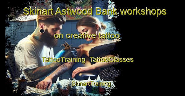 Skinart Astwood Bank workshops on creative tattoo | TattooTraining | TattooClasses | SkinartTraining-United Kingdom