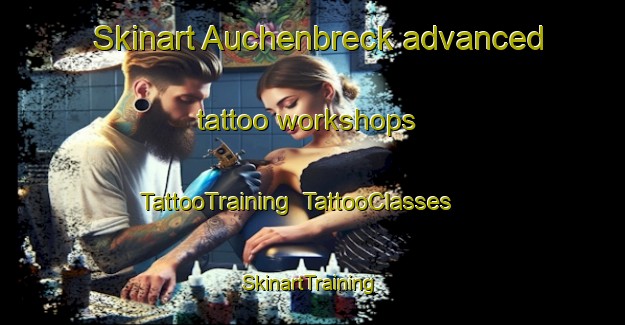 Skinart Auchenbreck advanced tattoo workshops | TattooTraining | TattooClasses | SkinartTraining-United Kingdom