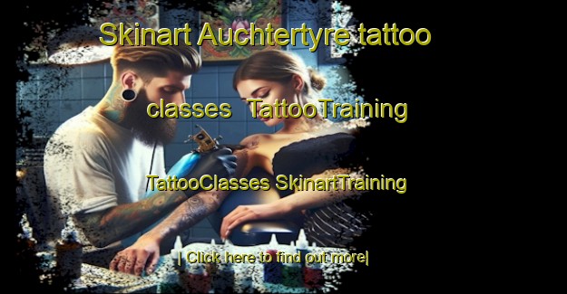 Skinart Auchtertyre tattoo classes | #TattooTraining #TattooClasses #SkinartTraining-United Kingdom