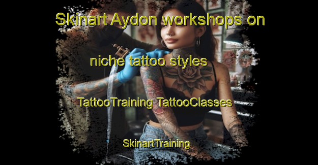 Skinart Aydon workshops on niche tattoo styles | #TattooTraining #TattooClasses #SkinartTraining-United Kingdom