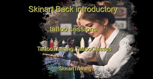 Skinart Back introductory tattoo sessions | #TattooTraining #TattooClasses #SkinartTraining-United Kingdom