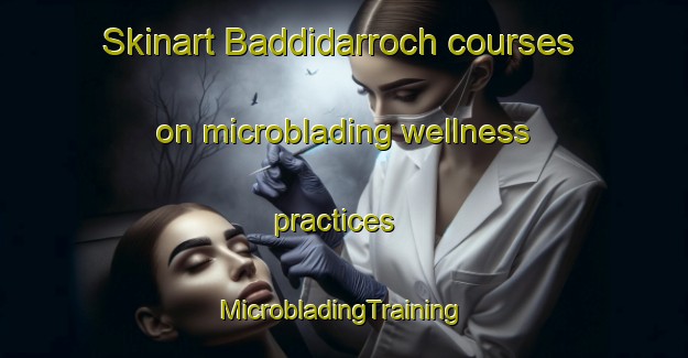 Skinart Baddidarroch courses on microblading wellness practices | #MicrobladingTraining #MicrobladingClasses #SkinartTraining-United Kingdom