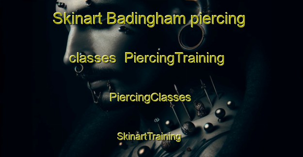 Skinart Badingham piercing classes | #PiercingTraining #PiercingClasses #SkinartTraining-United Kingdom