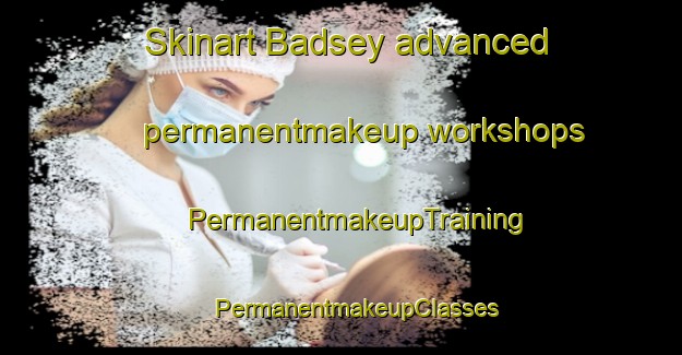 Skinart Badsey advanced permanentmakeup workshops | #PermanentmakeupTraining #PermanentmakeupClasses #SkinartTraining-United Kingdom