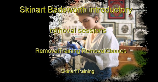 Skinart Badsworth introductory removal sessions | #RemovalTraining #RemovalClasses #SkinartTraining-United Kingdom