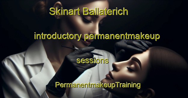 Skinart Ballaterich introductory permanentmakeup sessions | #PermanentmakeupTraining #PermanentmakeupClasses #SkinartTraining-United Kingdom