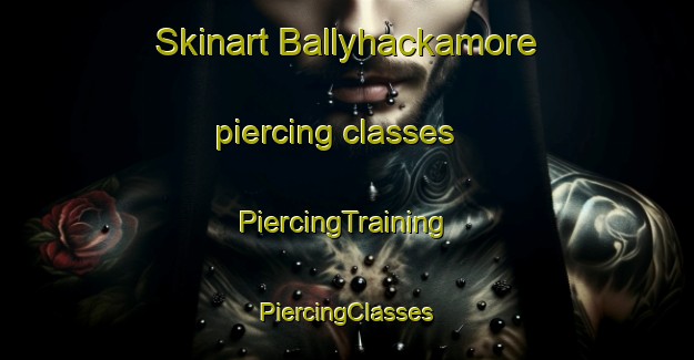 Skinart Ballyhackamore piercing classes | #PiercingTraining #PiercingClasses #SkinartTraining-United Kingdom