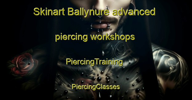 Skinart Ballynure advanced piercing workshops | #PiercingTraining #PiercingClasses #SkinartTraining-United Kingdom