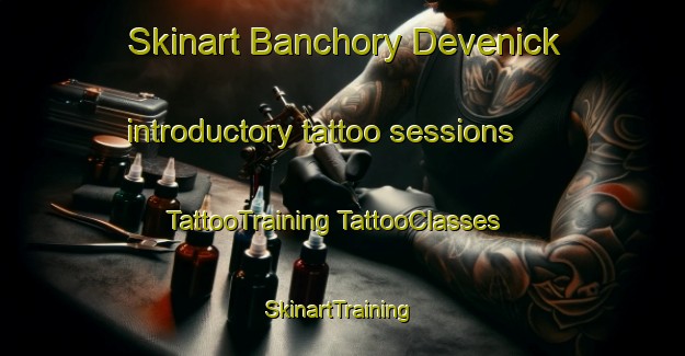 Skinart Banchory Devenick introductory tattoo sessions | #TattooTraining #TattooClasses #SkinartTraining-United Kingdom