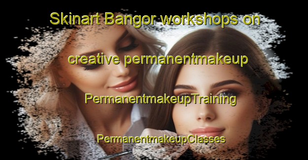 Skinart Bangor workshops on creative permanentmakeup | #PermanentmakeupTraining #PermanentmakeupClasses #SkinartTraining-United Kingdom