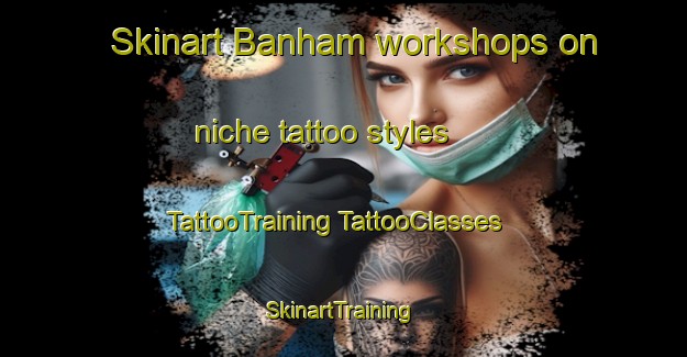 Skinart Banham workshops on niche tattoo styles | #TattooTraining #TattooClasses #SkinartTraining-United Kingdom