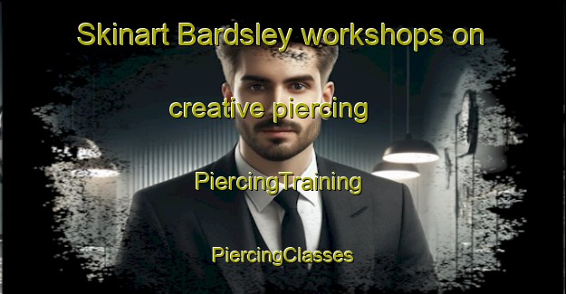 Skinart Bardsley workshops on creative piercing | #PiercingTraining #PiercingClasses #SkinartTraining-United Kingdom