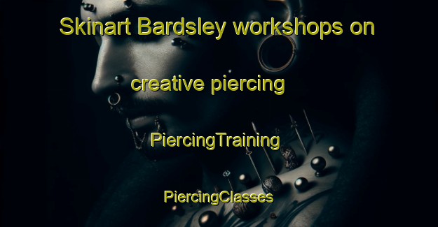 Skinart Bardsley workshops on creative piercing | #PiercingTraining #PiercingClasses #SkinartTraining-United Kingdom