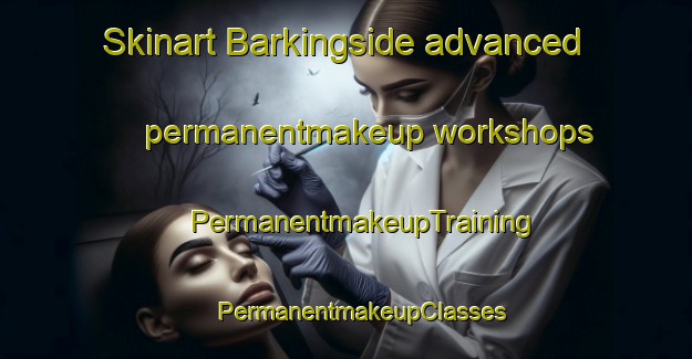 Skinart Barkingside advanced permanentmakeup workshops | #PermanentmakeupTraining #PermanentmakeupClasses #SkinartTraining-United Kingdom